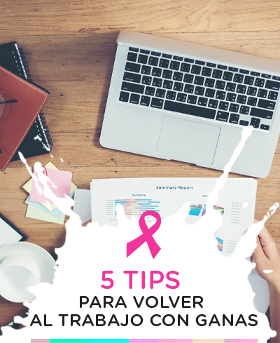 5 tips para volver con ganas a tu trabajo luego del cáncer de mama