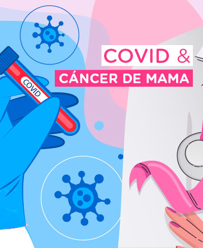 Cáncer de mama en tiempos de COVID-19 ¿Cómo cuidarse?