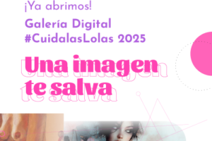 Lanzamos la Galería Digital #CuidalasLolas 2025 bajo el lema “Una imagen te salva”