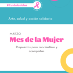 Concientización, arte y acción solidaria: propuestas para el Mes de la Mujer 2026