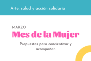 Concientización, arte y acción solidaria: propuestas para el Mes de la Mujer 2026
